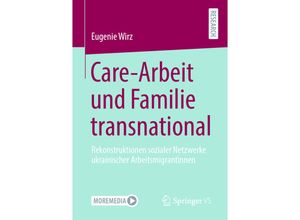 9783658333485 - Care-Arbeit und Familie transnational - Eugenie Wirz Kartoniert (TB)