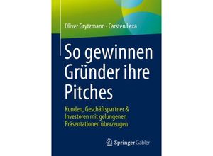 9783658334574 - So gewinnen Gründer ihre Pitches - Oliver Grytzmann Carsten Lexa Kartoniert (TB)