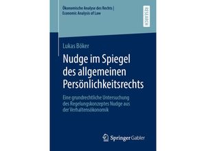 9783658334710 - Ökonomische Analyse des Rechts Economic Analysis of Law   Nudge im Spiegel des allgemeinen Persönlichkeitsrechts - Lukas Böker Kartoniert (TB)