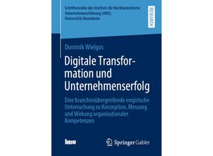 9783658335120 - Schriftenreihe des Instituts für Marktorientierte Unternehmensführung (IMU) Universität Mannheim   Digitale Transformation und Unternehmenserfolg - Dominik Wielgos Kartoniert (TB)