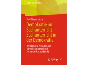 9783658335540 - Edition Fachdidaktiken   Demokratie im Sachunterricht - Sachunterricht in der Demokratie Kartoniert (TB)