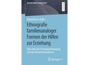 9783658335663 - Ethnografie familienanaloger Formen der Hilfen zur Erziehung - Maximilian Schäfer Kartoniert (TB)