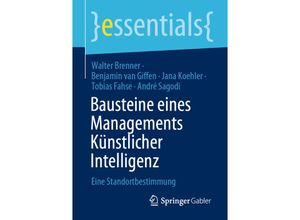 9783658335687 - Essentials   Bausteine eines Managements Künstlicher Intelligenz - Walter Brenner Benjamin van Giffen Jana Koehler Tobias Fahse André Sagodi Kartoniert (TB)