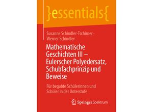 9783658336684 - Essentials   Mathematische Geschichten III - Eulerscher Polyedersatz Schubfachprinzip und Beweise - Susanne Schindler-Tschirner Werner Schindler Kartoniert (TB)