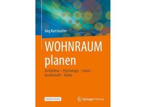 9783658336875 - WOHNRAUM planen m 1 Buch m 1 E-Book - Jörg Kurt Grütter Gebunden