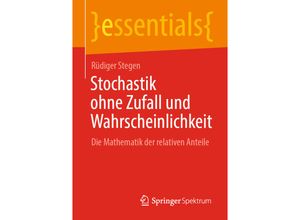 9783658337780 - Essentials   Stochastik ohne Zufall und Wahrscheinlichkeit - Rüdiger Stegen Kartoniert (TB)