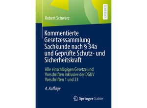 9783658337889 - Kommentierte Gesetzessammlung Sachkunde nach 34a und Geprüfte Schutz- und Sicherheitskraft - Robert Schwarz Kartoniert (TB)