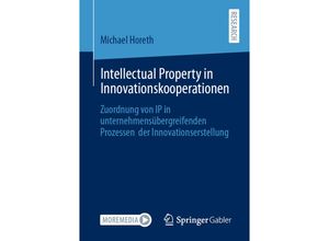 9783658337964 - Intellectual Property in Innovationskooperationen - Michael Horeth Kartoniert (TB)