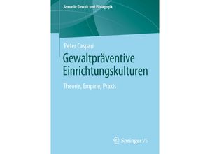 9783658338022 - Gewaltpräventive Einrichtungskulturen - Peter Caspari Kartoniert (TB)