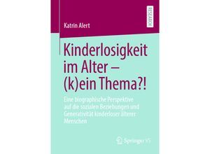 9783658338930 - Kinderlosigkeit im Alter - (k)ein Thema?! - Katrin Alert Kartoniert (TB)