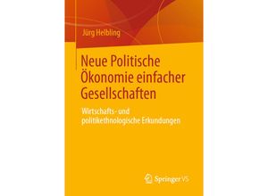 9783658339340 - Neue Politische Ökonomie einfacher Gesellschaften - Jürg Helbling Kartoniert (TB)