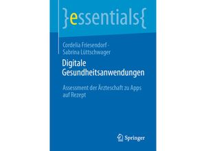 9783658339821 - Essentials   Digitale Gesundheitsanwendungen - Cordelia Friesendorf Sabrina Lüttschwager Kartoniert (TB)