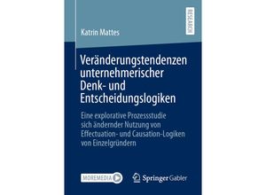 9783658340889 - Veränderungstendenzen unternehmerischer Denk- und Entscheidungslogiken - Katrin Mattes Kartoniert (TB)