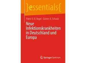 9783658341473 - Essentials   Neue Infektionskrankheiten in Deutschland und Europa - Patric U B Vogel Günter A Schaub Kartoniert (TB)