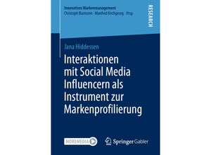 9783658343118 - Innovatives Markenmanagement   Interaktionen mit Social Media Influencern als Instrument zur Markenprofilierung - Jana Hiddessen Kartoniert (TB)