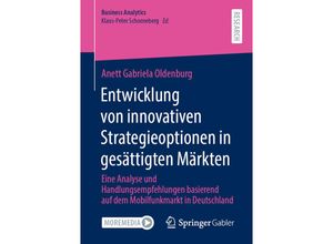 9783658343927 - Business Analytics   Entwicklung von innovativen Strategieoptionen in gesättigten Märkten - Anett Gabriela Oldenburg Kartoniert (TB)