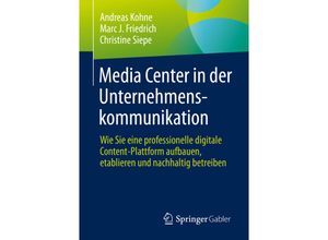 9783658344887 - Media Center in der Unternehmenskommunikation - Andreas Kohne Marc J Friedrich Christine Siepe Kartoniert (TB)