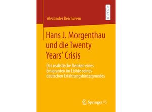 9783658345174 - Hans J Morgenthau und die Twenty Years Crisis - Alexander Reichwein Kartoniert (TB)