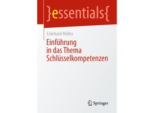 9783658345648 - Essentials   Einführung in das Thema Schlüsselkompetenzen - Eckehard Müller Kartoniert (TB)