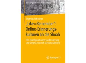 9783658346041 - Neue Perspektiven der Medienästhetik   Like=Remember Online-Erinnerungskulturen an die Shoah - Mathias Scheicher Kartoniert (TB)