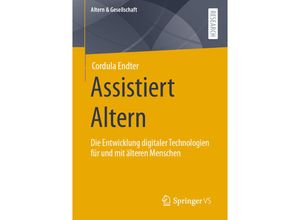 9783658346553 - Altern & Gesellschaft   Assistiert Altern - Cordula Endter Kartoniert (TB)