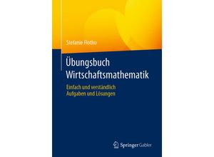9783658346577 - Übungsbuch Wirtschaftsmathematik - Stefanie Flotho Kartoniert (TB)
