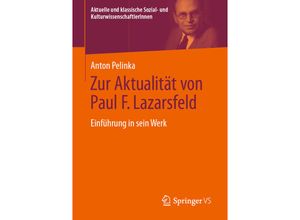 9783658347802 - Aktuelle und klassische Sozial- und KulturwissenschaftlerInnen   Zur Aktualität von Paul F Lazarsfeld - Anton Pelinka Kartoniert (TB)