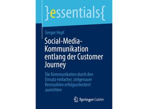 9783658348908 - Essentials   Social-Media-Kommunikation entlang der Customer Journey - Gregor Hopf Kartoniert (TB)