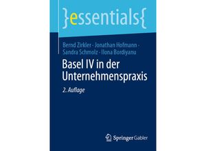 9783658350178 - Essentials   Basel IV in der Unternehmenspraxis - Bernd Zirkler Jonathan Hofmann Sandra Schmolz Ilona Bordiyanu Kartoniert (TB)