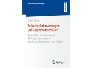 9783658351045 - Gesundheitspsychologie   Selbstregulationsstrategien und Gesundheitsverhalten - Tanja Dewitt Kartoniert (TB)