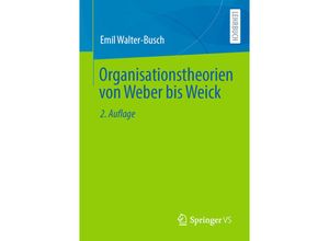 9783658351243 - Organisationstheorien von Weber bis Weick - Emil Walter-Busch Kartoniert (TB)