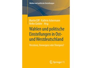 9783658351700 - Wahlen und politische Einstellungen   Wahlen und politische Einstellungen in Ost- und Westdeutschland Kartoniert (TB)