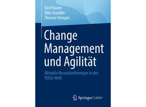 9783658352356 - Change Management und Agilität - Axel Kaune Niko Glaubke Therese Hempel Kartoniert (TB)