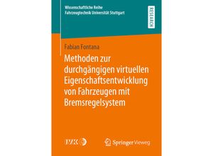 9783658352370 - Wissenschaftliche Reihe Fahrzeugtechnik Universität Stuttgart   Methoden zur durchgängigen virtuellen Eigenschaftsentwicklung von Fahrzeugen mit Bremsregelsystem - Fabian Fontana Kartoniert (TB)