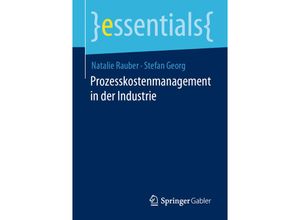 9783658352974 - Essentials   Prozesskostenmanagement in der Industrie - Natalie Rauber Stefan Georg Kartoniert (TB)