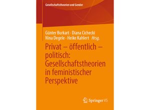 9783658354008 - Gesellschaftstheorien und Gender   Privat - öffentlich - politisch Gesellschaftstheorien in feministischer Perspektive Kartoniert (TB)