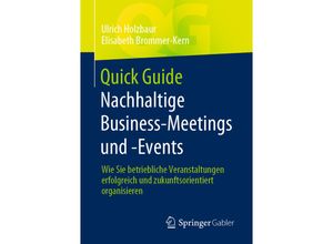 9783658354053 - Quick Guide   Quick Guide Nachhaltige Business-Meetings und -Events - Ulrich Holzbaur Elisabeth Brommer-Kern Kartoniert (TB)