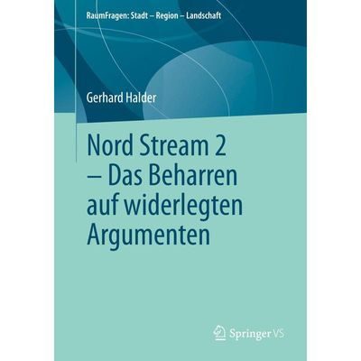 9783658354091 - RaumFragen Stadt - Region - Landschaft   Nord Stream 2 - Das Beharren auf widerlegten Argumenten - Gerhard Halder Kartoniert (TB)