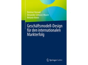 9783658354848 - Geschäftsmodell-Design für den internationalen Markterfolg - Dietmar Sternad Alexander Schwarz-Musch Melanie Krenn Kartoniert (TB)