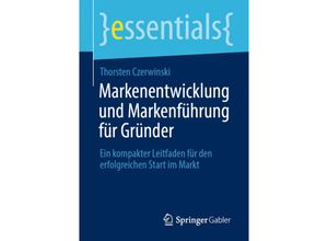 9783658355043 - Essentials   Markenentwicklung und Markenführung für Gründer - Thorsten Czerwinski Kartoniert (TB)