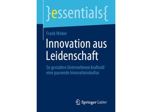 9783658355067 - Essentials   Innovation aus Leidenschaft - Frank Weber Kartoniert (TB)