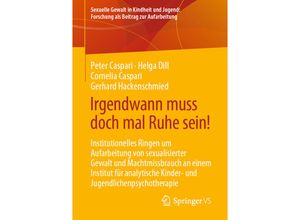 9783658355128 - Irgendwann muss doch mal Ruhe sein! - Peter Caspari Helga Dill Cornelia Caspari Gerhard Hackenschmied Kartoniert (TB)