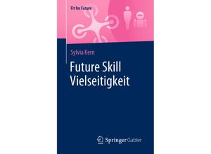 9783658355180 - Fit for Future   Future Skill Vielseitigkeit - Sylvia Kern Kartoniert (TB)