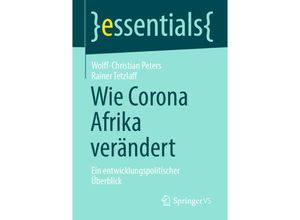 9783658355579 - Essentials   Wie Corona Afrika verändert - Wolff-Christian Peters Rainer Tetzlaff Kartoniert (TB)