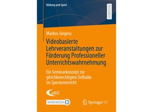 9783658355784 - Videobasierte Lehrveranstaltungen zur Förderung Professioneller Unterrichtswahrnehmung - Markus Jürgens Kartoniert (TB)