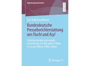 9783658356002 - Migrationsgesellschaften   Bundesdeutsche Presseberichterstattung um Flucht und Asyl - Lisa-Katharina Weimar Kartoniert (TB)