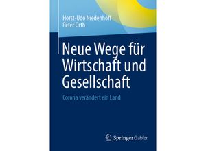 9783658356538 - Neue Wege für Wirtschaft und Gesellschaft - Horst-Udo Niedenhoff Peter Orth Kartoniert (TB)