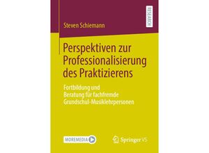 9783658356866 - Perspektiven zur Professionalisierung des Praktizierens - Steven Schiemann Kartoniert (TB)