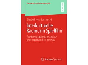 9783658357597 - Perspektiven der Humangeographie   Interkulturelle Räume im Spielfilm - Elisabeth Nora Sommerlad Kartoniert (TB)