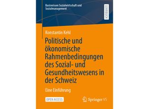 9783658357696 - Basiswissen Sozialwirtschaft und Sozialmanagement   Politische und ökonomische Rahmenbedingungen des Sozial- und Gesundheitswesens in der Schweiz - Konstantin Kehl Kartoniert (TB)